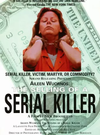 Эйлин Уорнос: Продажа серийной убийцы / Aileen Wuornos: The Selling of a Serial Killer